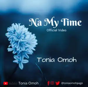 Tonia Omoh – Na My Time (Video)