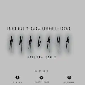 Prince Bulo – Amagama (DJ Stherra Remix) Ft. Dladla Mshunqisi & Nokwazi