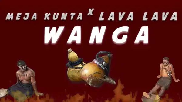 Meja Kunta Ft. Lava Lava – Wanga