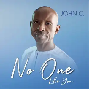 John C. – No One Like You