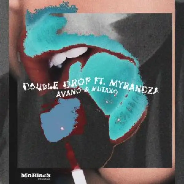 Double Drop – Avano Ft. Myrandza