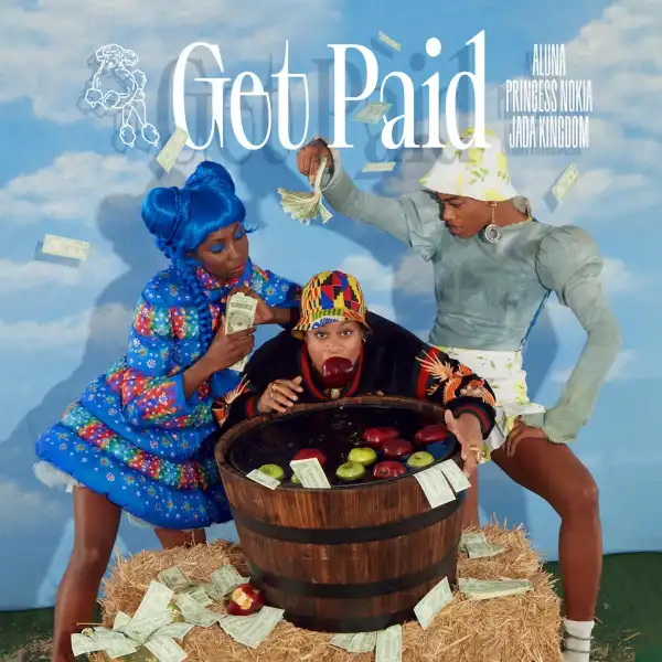 Aluna Ft. Princess Nokia & Jada Kingdom – Get Paid