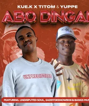 Kue K – Abo Dingane Ft TitoM, Yuppe, Undisputed Soul, Bangs MuziQ & $ADDYDE$NOWBOII