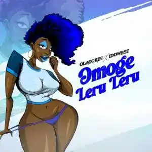 Ola Ogrin – Omoge Leru Leru Ft. Idowest