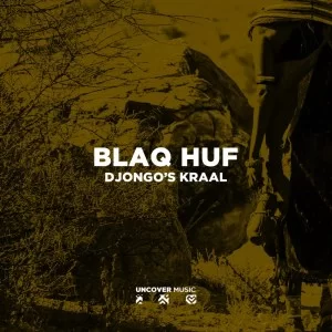 Blaq Huf – Djongo’s Kraal EP