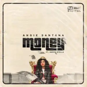Angie Santana – Money Ft. Indigo Stella