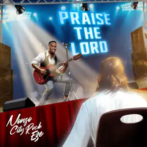 Nonso Cityrock Eze – Praise the Lord