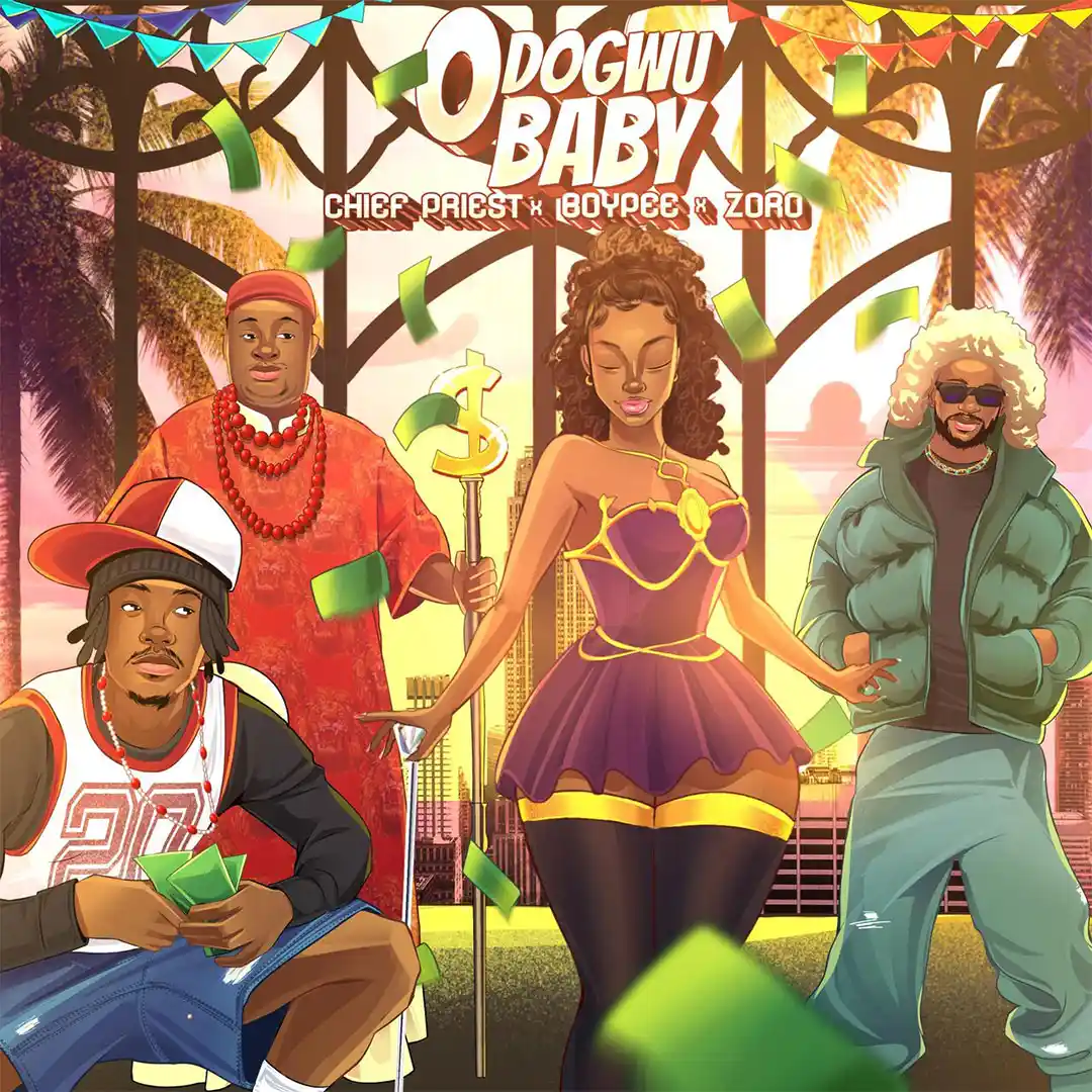 Chief Priest – Odogwu Baby ft. BoyPee & Zoro Swagbag