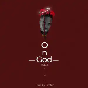Edoh YAT – On God (Prod. by FimFim)