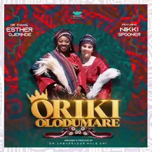 Dr. Evangelist Esther Ojerinde – Oriki Olodumare ft Nikki Spooner