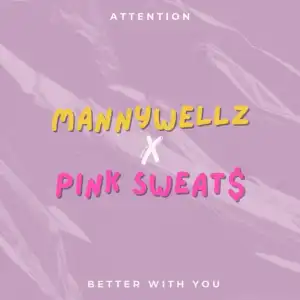 Mannywellz – Attention ft. Pink Sweat$