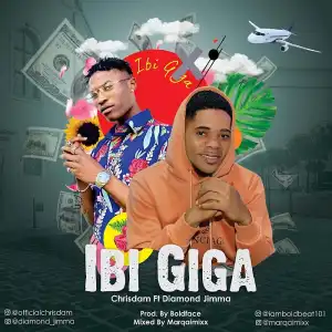 Chrisdam Ft. Diamond Jimma – Ibi Giga