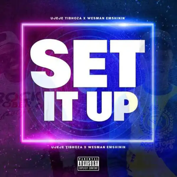 Dj Jeje – Set It Up Ft. Wesman Emshinin