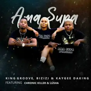 King Groove, Bizizi, KayGee DaKing, Chronic Killer, Lusha – Ama Supa