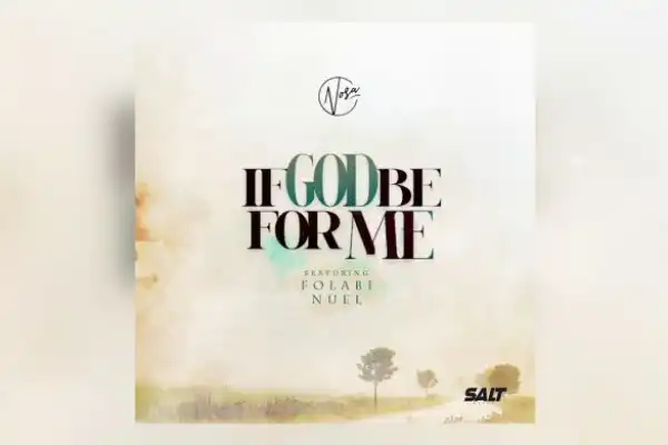 Nosa ft. Folabi Nuel – If God Be For Me