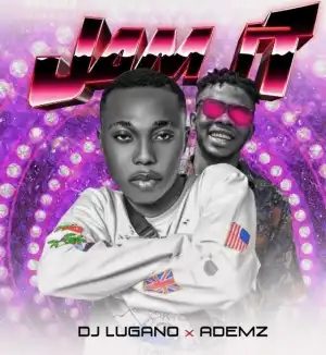 DJ Lugano – Jam It ft. Ademz