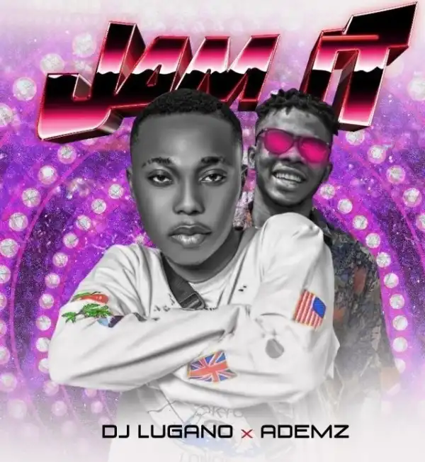 DJ Lugano – Jam It ft. Ademz