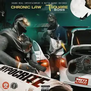 Chronic Law Ft. T Square Boss & Natty Gargo – Hypocrite