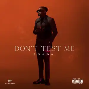 Chike Agada – Don’t Test Me