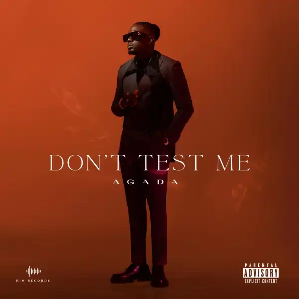 Chike Agada – Don’t Test Me