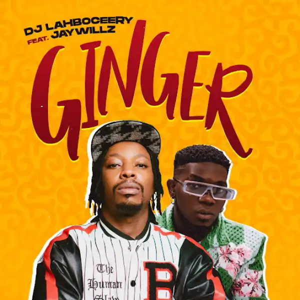 Dj Lahboceery – Ginger Ft. Jaywillz