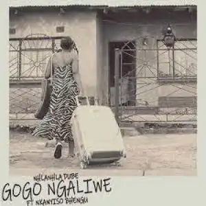 Nhlanhla Dube – Gogo Ngaliwe ft. Nkanyiso Bhengu