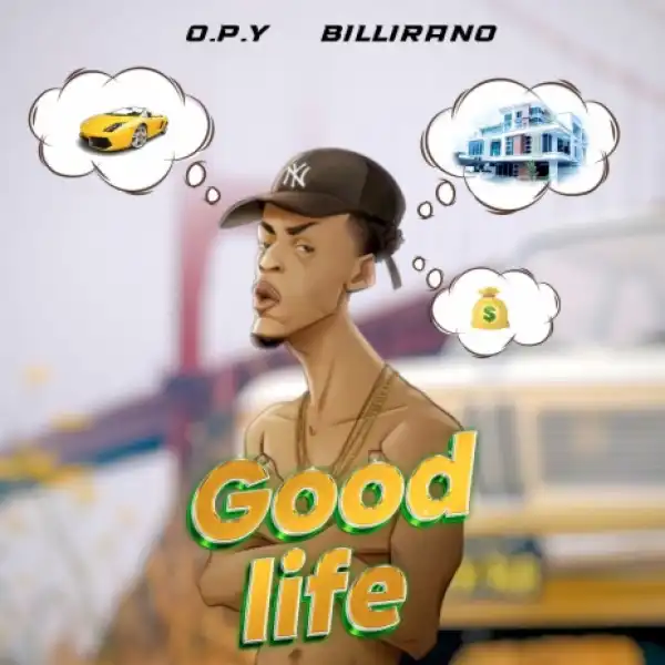 OPY – Good Life Ft. Billirano