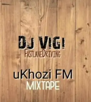 Dj Vigi – Ukhozi FM 1st mix