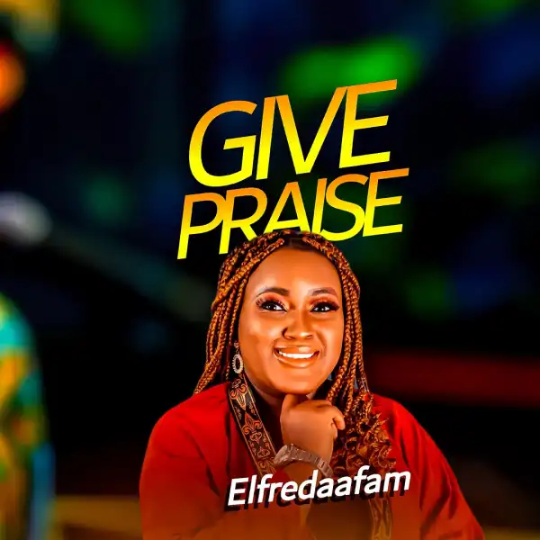 Elfredaafam – Give Praise