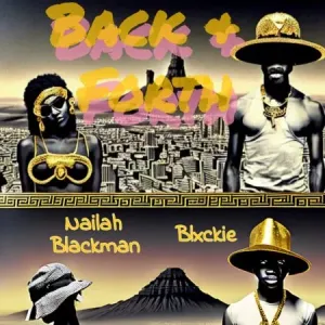 Naila Blackman, Blxckie & J Dep – Back and Forth