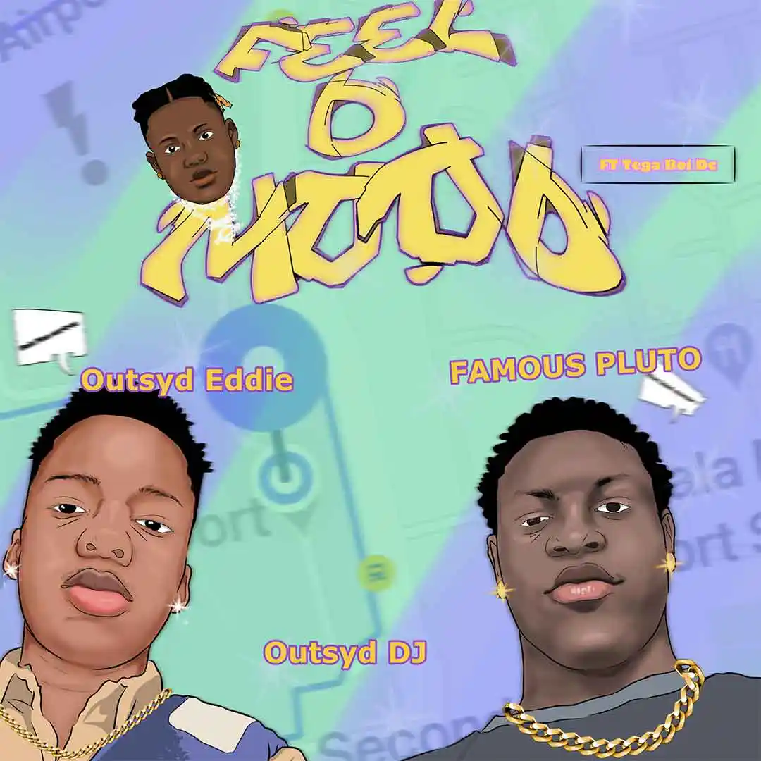 Outsyd DJ – Feel D Mood ft. Famous Pluto, Outsyd Eddie & Tega Boi DC