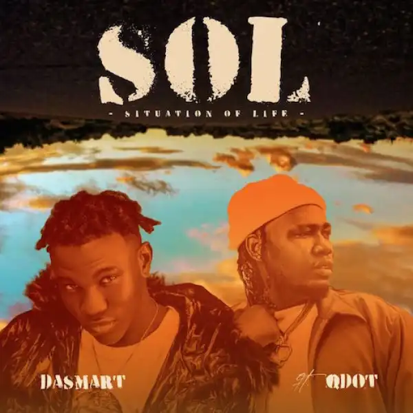 Dasmart – S.O.L (Situation Of Life) Remix Ft. Qdot