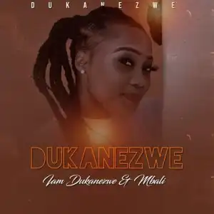Dukanezwe – Mbali Ft. ComTribal