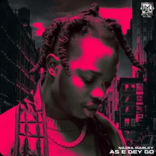 Naira Marley – As E Dey Go