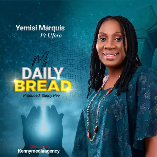 Yemisi Marquis – My Daily Bread ft. Uforo