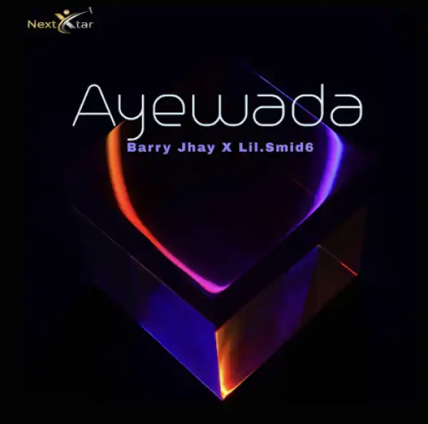 Barry Jhay Ft. Lil.smid6 – Ayewada