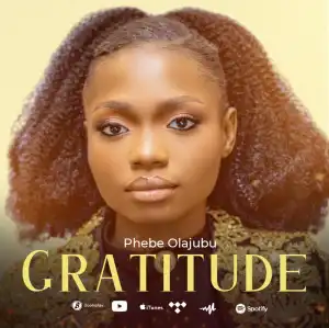 Phebe Olajubu – Gratitude (Album)