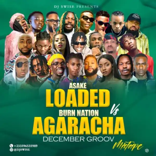 Dj Swise – Asake Loaded Vs Burn Nation Agaracha Dec Groove Mix