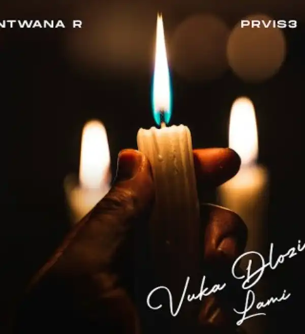 Ntwana_R – Vuka Dlozi Lami Ft PRVIS3