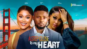 A Step Close To My Heart (2024 Nollywood Movie)