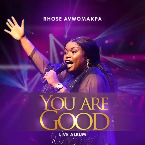 Rhose Avwomakpa – You Are Good (Live) ft. Osene Ighodaro
