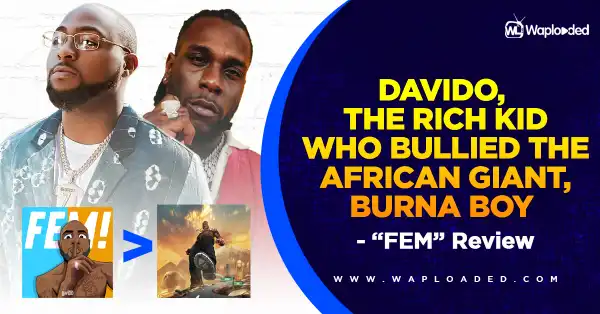 Davido: The Rich Kid Who Bullied The African Giant, Burna Boy - "FEM" Review