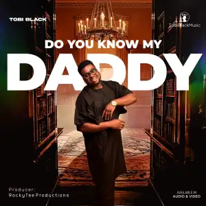 Tobi Black – Do You Know My Daddy