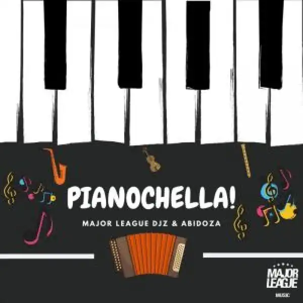 Major League DJz – Pianochella Ft. Abidoza (Album)