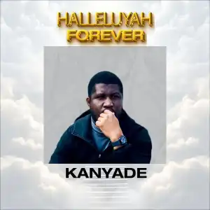 Kanyade – Halleluyah Forever