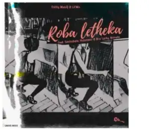 Entity MusiQ & Lil’Mo – Roba Letheka Amapiano