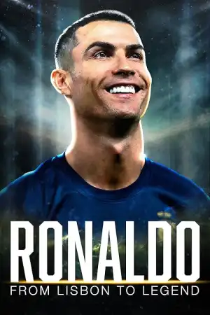 Ronaldo From Lisbon to Legend (2024)