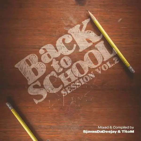 Sjavas Da Deejay & TitoM – Back To School Sessions Vol. 2 Mix