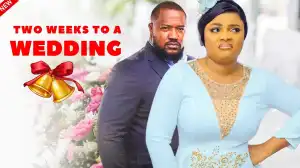 Two Weeks To A Wedding (2024 Nollywood Movie)