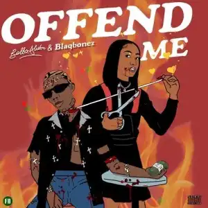 Bella Alubo ft. Blaqbonez – Offend Me